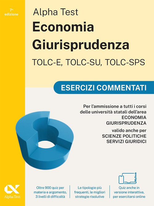 Alpha Test. Economia Giurisprudenza TOLC-E, TOLC-SU, TOLC-SPS 2026-2027. Esercizi commentati. Per test di ammissione universitari
