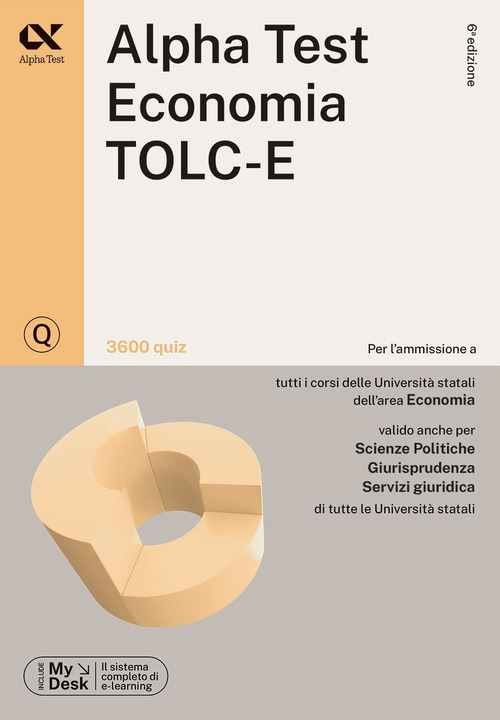 Alpha Test. Economia. TOLC-E. 3600 quiz. Ediz. MyDesk