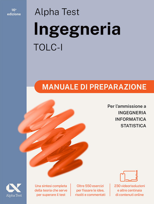Alpha Test. Ingegneria. TOLC-I. Manuale di preparazione. Per l'ammissione a Ingegneria, Informatica e Statistica. Ediz. MyDesk