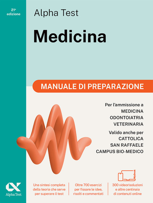 Alpha Test Medicina. Manuale di preparazione. Per l'ammissione ai corsi di laurea in Medicina, Odontoiatria e Veterinaria delle universit&agrave; statali. Ediz. MyDesk