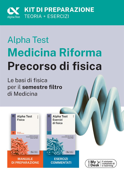 Alpha Test Medicina Riforma Precorso di Fisica. Edizione 2025. Per esami di ammissione universitaria e primo semestre di Medicina. Con piattaforma di e-learning MyDesk