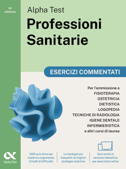 Alpha Test Professioni Sanitarie 2026-2027. Esercizi commentati. Per test di ammissione universitari