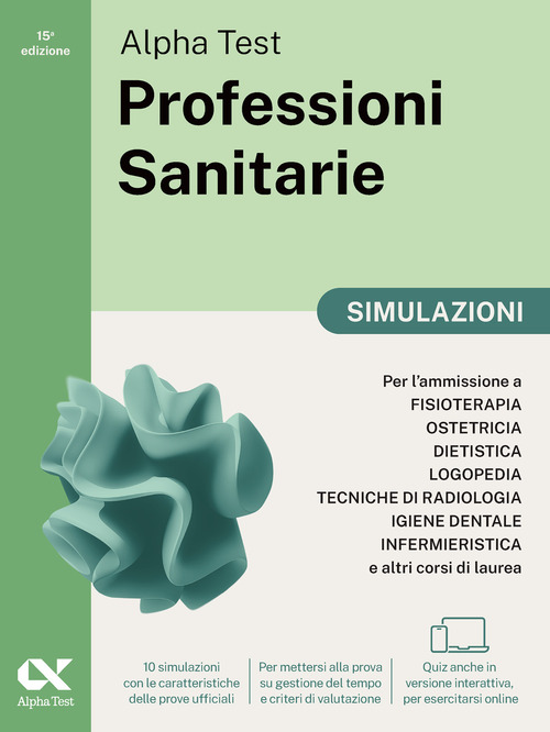 Alpha Test Professioni Sanitarie 2026-2027. Simulazioni. Per test di ammissione universitari. Tutte le prove in versione digitale