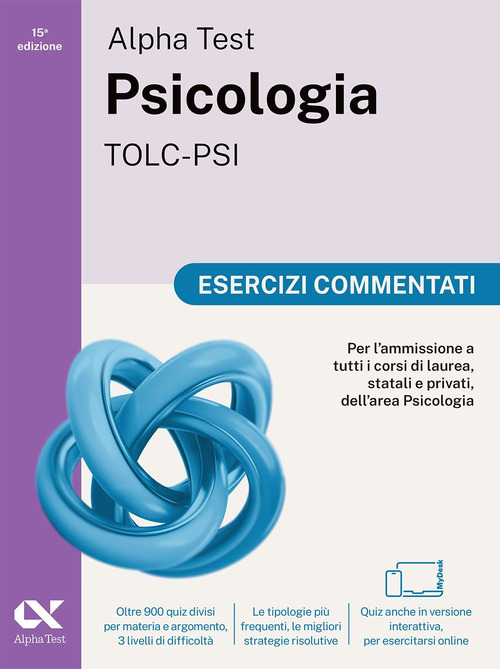 Alpha Test Psicologia TOLC-PSI 2026-2027. Esercizi commentati. Per test di ammissione universitari
