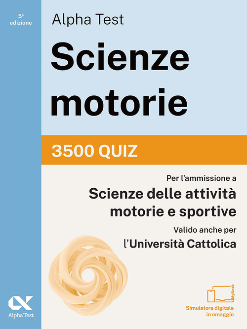 Alpha Test. Scienze motorie 2026/2027. 3500 quiz. Per test TOLC e prove di ateneo