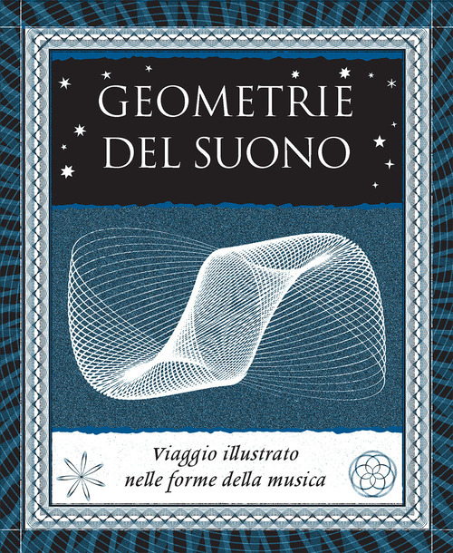 Geometrie del suono. Viaggio illustrato nelle forme della musica