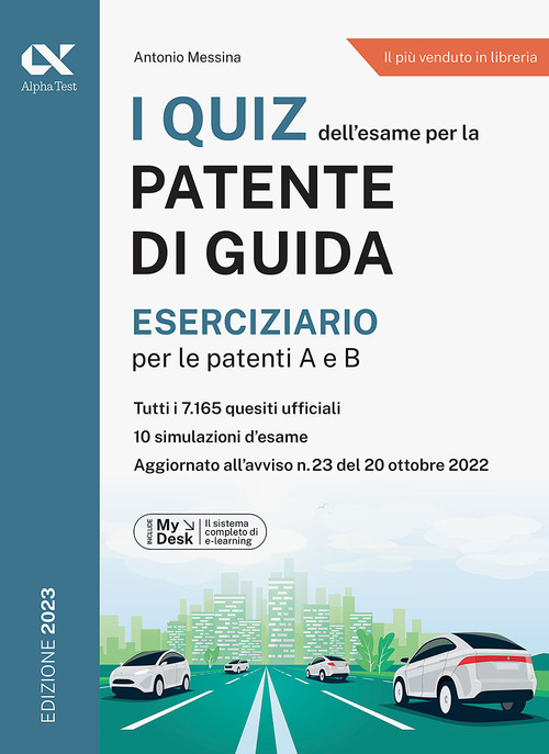 I quiz dell'esame per la patente di guida. Eserciziario per le patenti A e B. Ediz. MyDesk