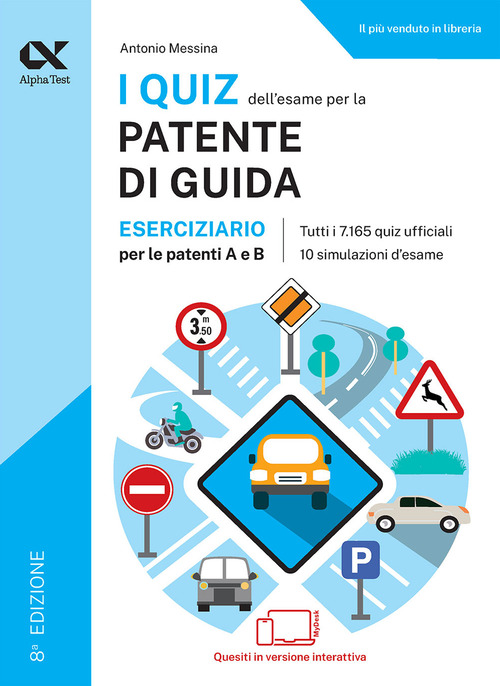I quiz dell'esame per la patente di guida. Eserciziario per le patenti A e B. Edizione 2026-2027