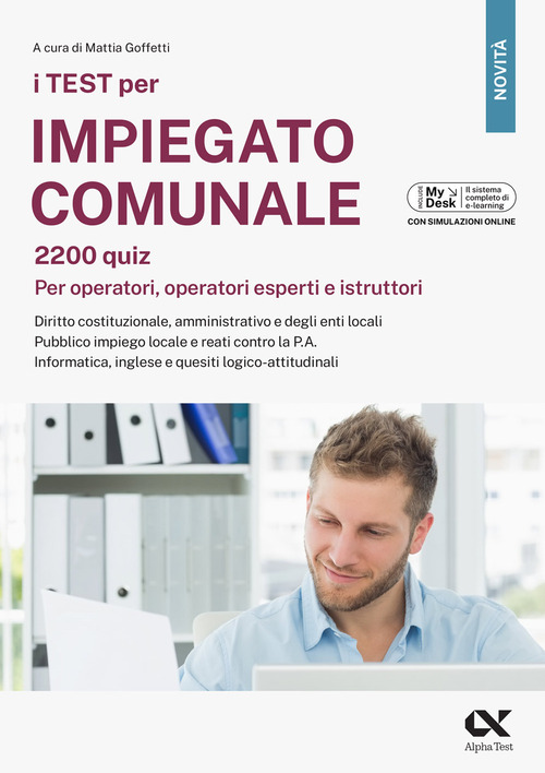I test per impiegato comunale. 2200 quiz. Per operatori, operatori esperti e istruttori. Diritto costituzionale, amministrativo e degli enti locali. Pubblico impiego locale e reati contro la P.A. Informatica, inglese e quesiti logico-attitudinali. Ediz. M
