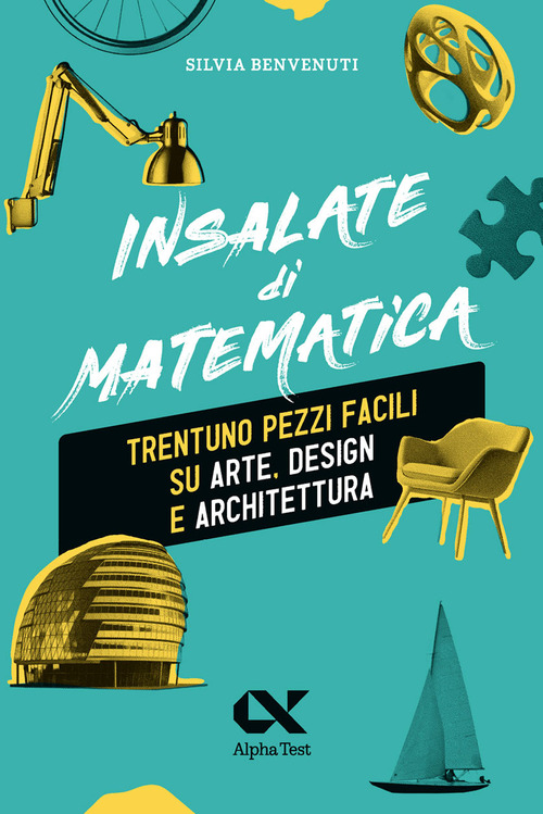 Insalate di matematica. Trentuno pezzi facili su arte, design e architettura
