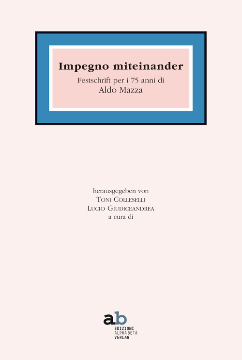Impegno miteinander. Festschrift per i 75 anni di Aldo Mazza