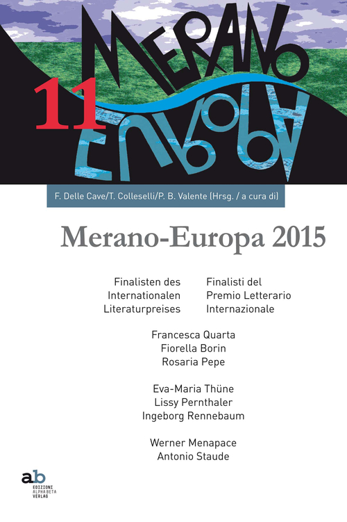 Meran-Europe 2015. Finalisti del Prmio letterario internaizonale-Finalisten des Internationalen Literaturpreises
