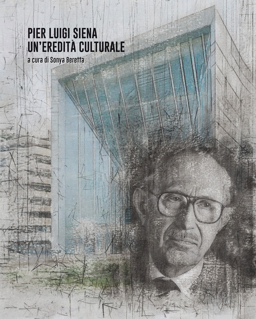 Pier Luigi Siena. Un'eredit&agrave; culturale