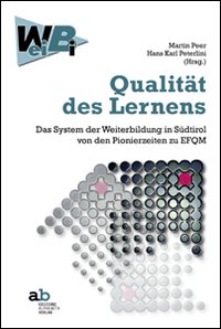 Qualit&auml;t desLernens. Das System der Weiterbildung in S&uuml;dtirol von den Pionierzeiten zu EFQM