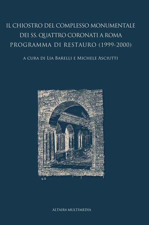 Il chiostro del complesso monumentale dei SS. Quattro Coronati a Roma. Programma di restauro (1999-2000)