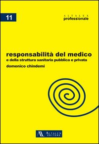 Responsabilit&agrave; del medico e della struttura sanitaria pubblica e privata