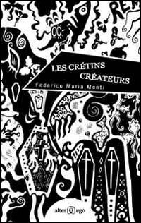Les cr&eacute;tins cr&eacute;ateurs