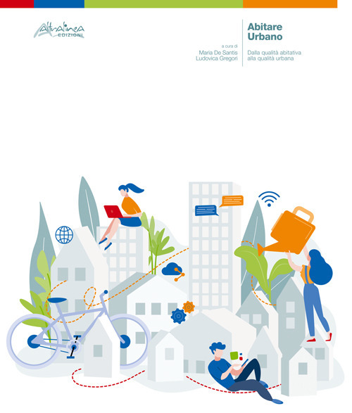 Abitare urbano. Dalla qualit&agrave; abitativa alla qualit&agrave; urbana