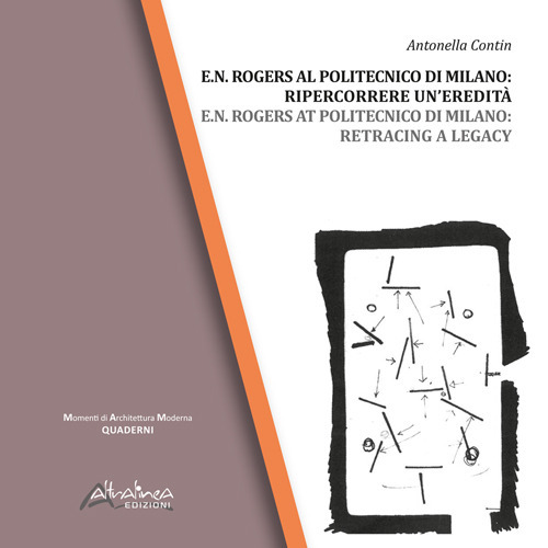 E.N. Rogers al Politecnico di Milano: ripercorrere un'eredit&agrave;-E.N. Rogers at Politecnico di Milano: retracing a legacy