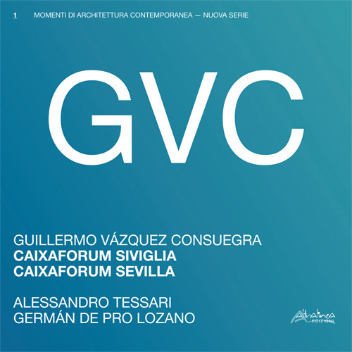 GVC - Guillermo V&aacute;zquez Consuegra. Caixaforum Siviglia. Ediz. italiana e spagnola