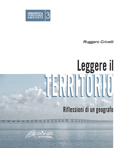 Leggere il territorio. Riflessioni di un geografo