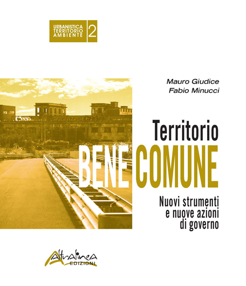 Territorio bene comune. Nuovi strumenti e nuove azioni di governo