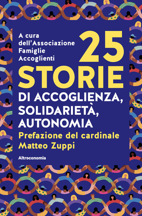 25 storie di accoglienza, solidariet&agrave;, autonomia