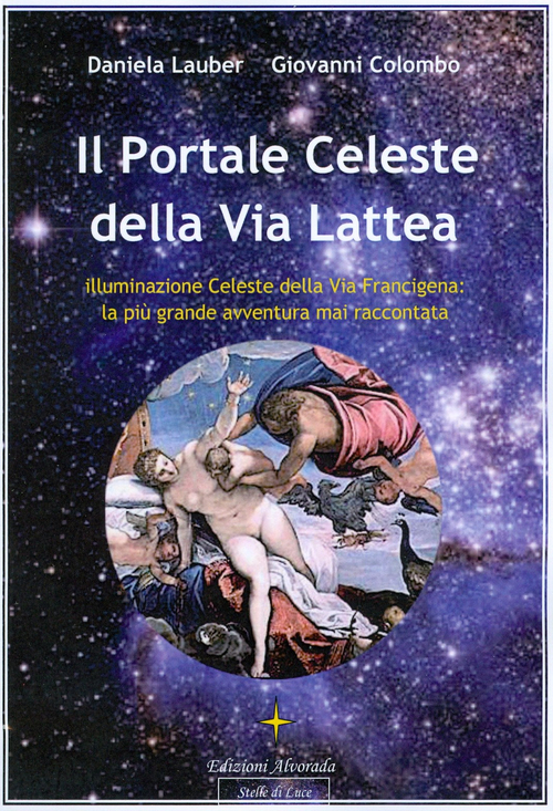 Il portale celeste della Via Lattea. Illuminazione celeste della Via Francigena. La più grande avventura mai raccontata