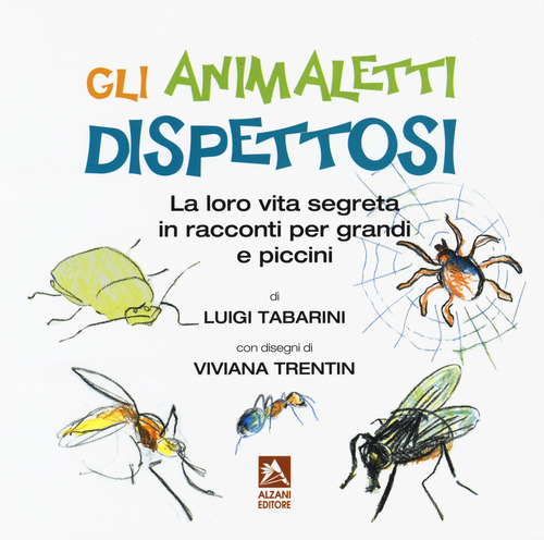 Gli animaletti dispettosi. La loro vita segreta in racconti per grandi e piccini