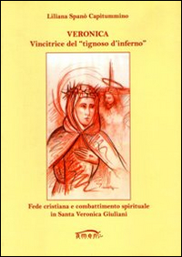 Veronica. Vincitrice del &laquo;tignoso d'inferno&raquo;. Fede cristiana e combattimento spirituale in Santa Veronica Giuliani