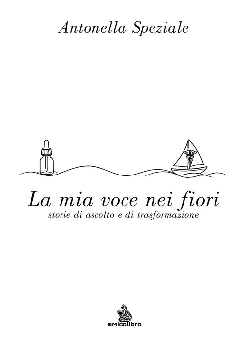 La mia voce nei fiori. Storie di ascolto e di trasformazione