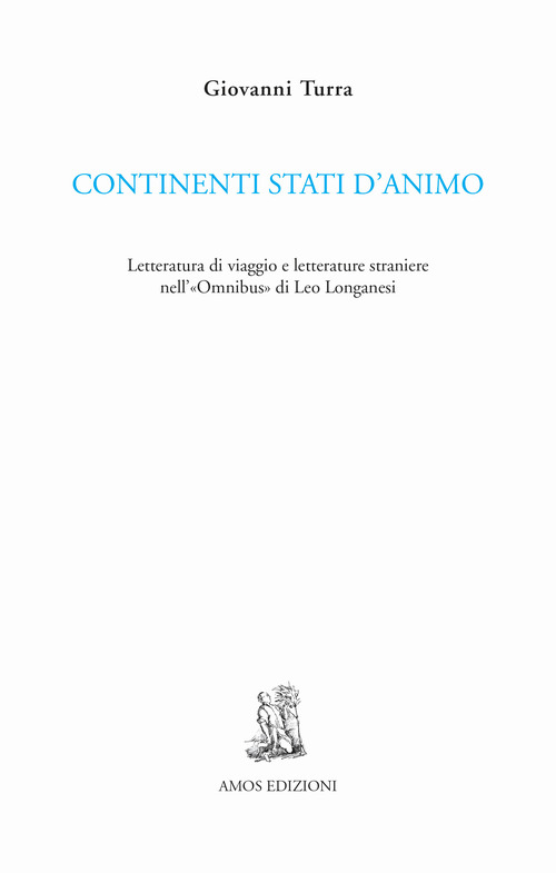 Continenti stati d'animo. Letteratura di viaggio e letterature straniere nell'«Omnibus» di Leo Longanesi