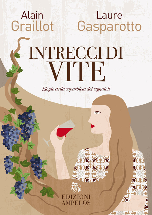 Intrecci di vite. Elogio della caparbiet&agrave; dei vignaioli
