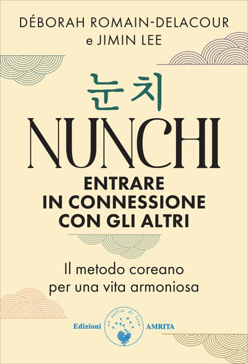 Nunchi. Entrare in connessione con gli altri. Il metodo coreano per una vita armoniosa
