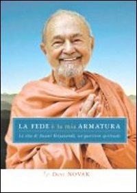 La fede &egrave; la mia armatura. La vita di Swami kriyananda, un guerriero spirituale