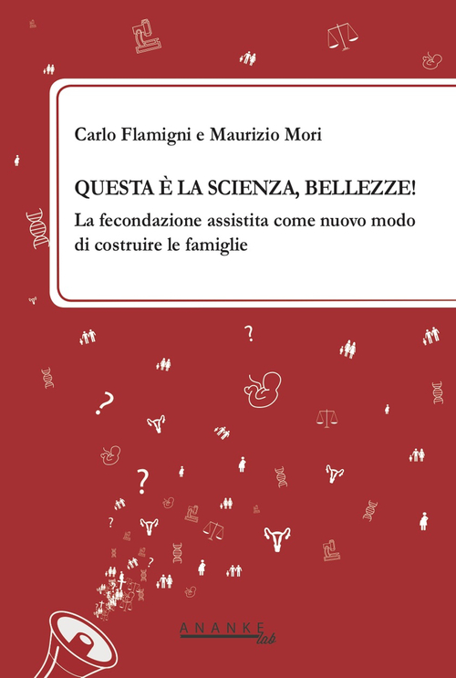 Questa è la scienza, bellezze! La fecondazione assistita come nuovo modo di costruire le famiglie