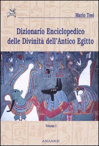 Dizionario enciclopedico delle divinità dell'antico Egitto