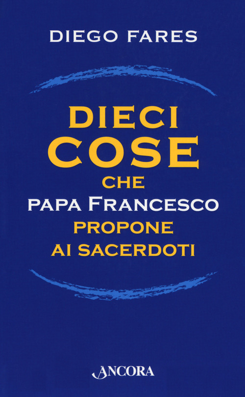 Dieci cose che papa Francesco propone ai sacerdoti