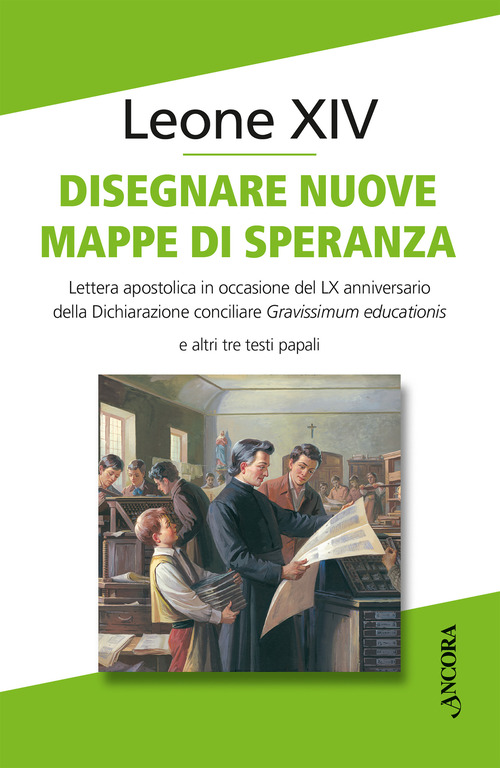 Disegnare nuove mappe di speranza. Lettera apostolica in occasione del LX anniversario della Dichiarazione conciliare Gravissimum educationis e altri tre testi papali