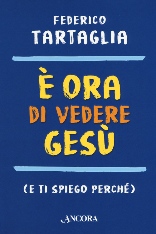 &Egrave; ora di vedere Ges&ugrave; (e ti spiego perch&eacute;)