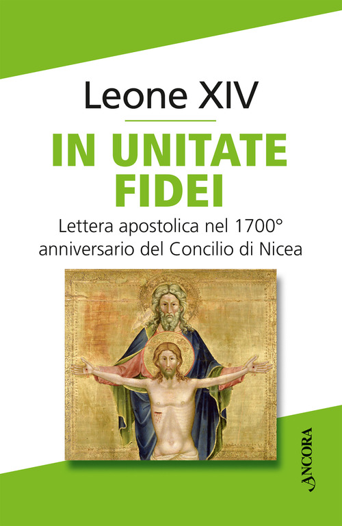 In unitate fidei. Lettera apostolica nel 1700&deg; anniversario del Concilio di Nicea