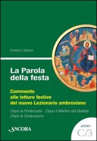 La parola della festa. Commento alle letture festive del nuovo Lezionario ambrosiano