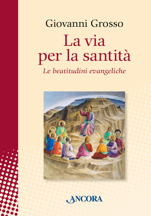 La via per la santit&agrave;. Le beatitudini evangeliche