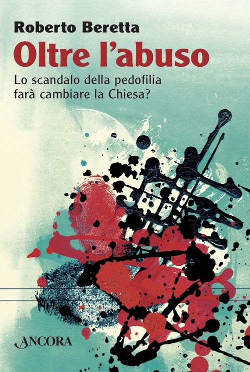 Oltre l'abuso. Lo scandalo della pedofilia far&agrave; cambiare la Chiesa?
