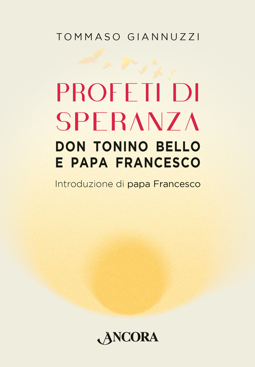 Profeti di speranza. Don Tonino Bello e papa Francesco