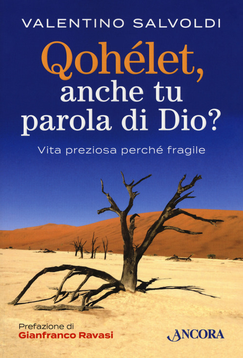 Qohelet, anche tu parola di Dio? Vita preziosa perch&eacute; fragile