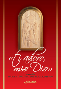 &laquo;Ti adoro, mio Dio&raquo;