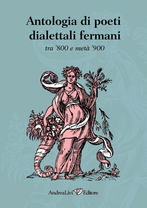 Antologia di poeti dialettali fermani tra '800 e met&agrave; '900