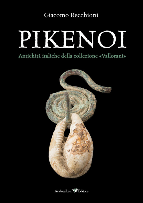 Pikenoi. Antichit&agrave; italiche della collezione &laquo;Vallorani&raquo;