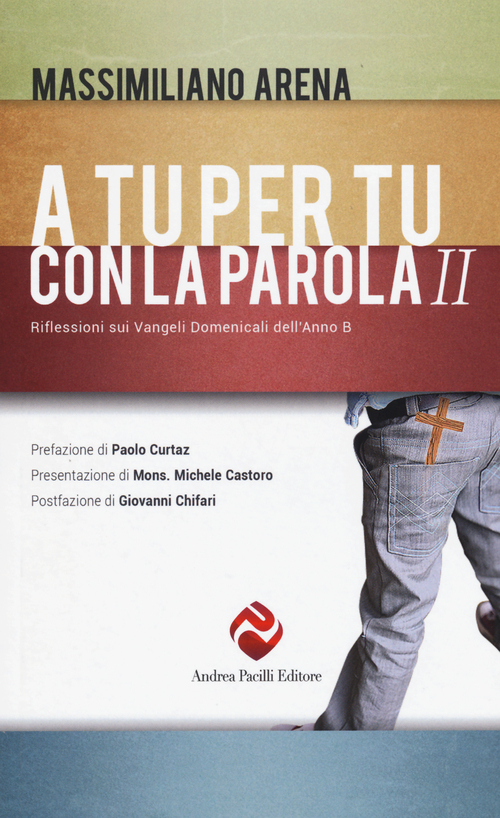 A tu per tu con la parola. Riflessione sui Vangeli domenicali dell'anno B